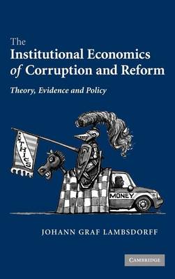 Book cover for Institutional Economics of Corruption and Reform, The: Theory, Evidence, and Policy