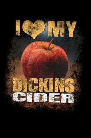 Cover of I Love My Dickins Cider