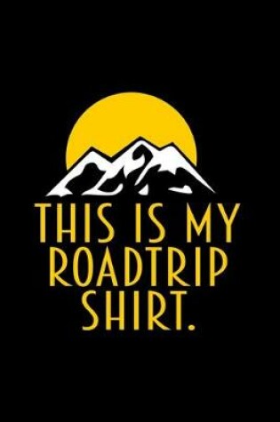 Cover of This is my roadtrip shirt