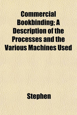 Book cover for Commercial Bookbinding; A Description of the Processes and the Various Machines Used