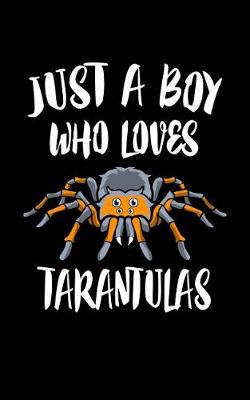 Book cover for Just A Boy Who Loves Tarantulas