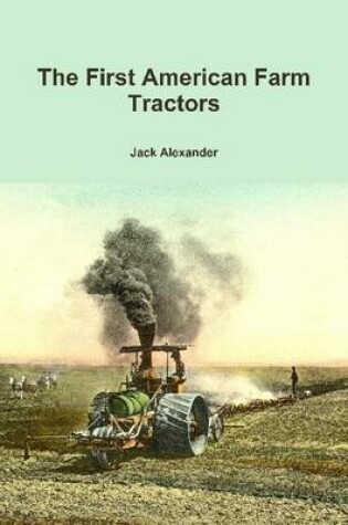 Cover of The First American Farm Tractors