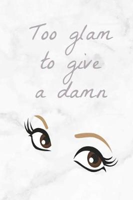 Book cover for Too Glam to Give a Damn