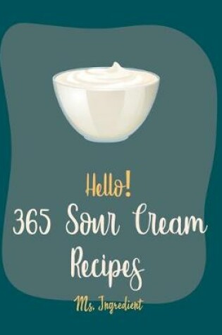 Cover of Hello! 365 Sour Cream Recipes