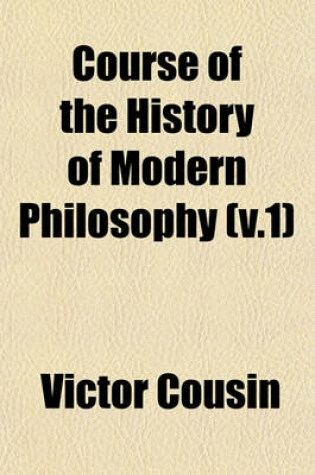 Cover of Course of the History of Modern Philosophy (V.1)