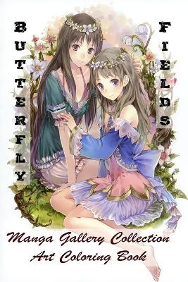 Book cover for Butterfly Fields - Manga Gallery Collection - Art Coloring Book