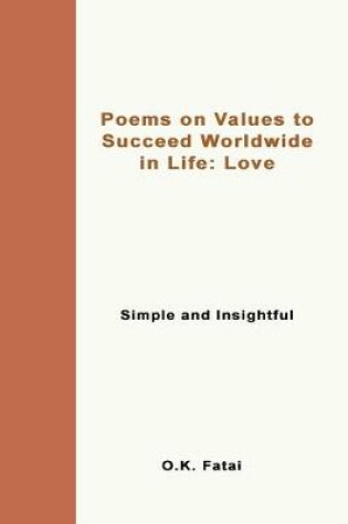 Cover of Poems on Values to Succeed Worldwide in Life - Love