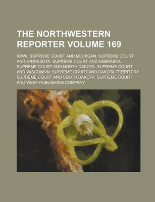 Book cover for The Northwestern Reporter Volume 169