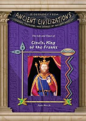 Book cover for The Life and Times of Clovis, King of the Franks