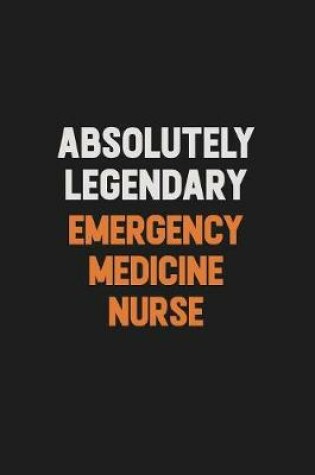 Cover of Absolutely Legendary emergency medicine nurse