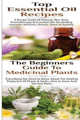 Cover of Top Essential Oil Recipes & the Beginners Guide to Medicinal Plants