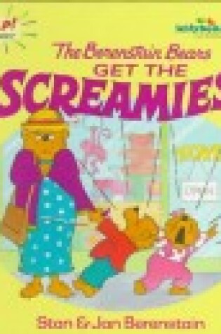 Cover of The Berenstain Bears Get the Screamies