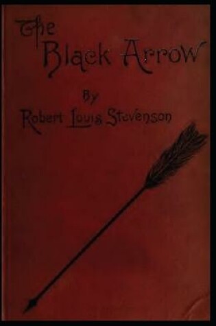 Cover of The Black Arrow A Tale of Two Roses (Illustrated Classic)