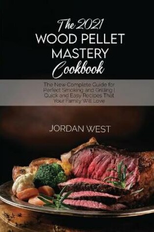 Cover of The 2021 Wood Pellet Mastery Cookbook