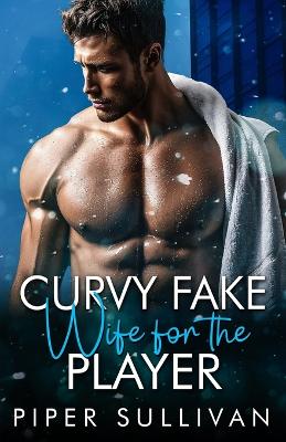 Book cover for Curvy Fake Wife for the Player