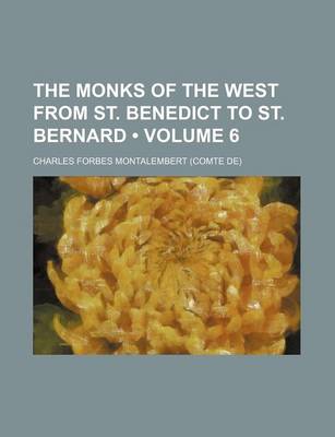 Book cover for The Monks of the West from St. Benedict to St. Bernard (Volume 6)