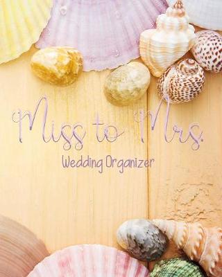 Book cover for Miss to Mrs. Wedding Organizer