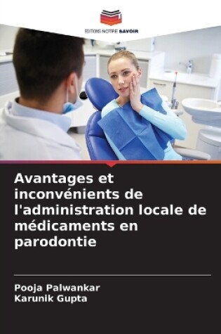 Cover of Avantages et inconvénients de l'administration locale de médicaments en parodontie