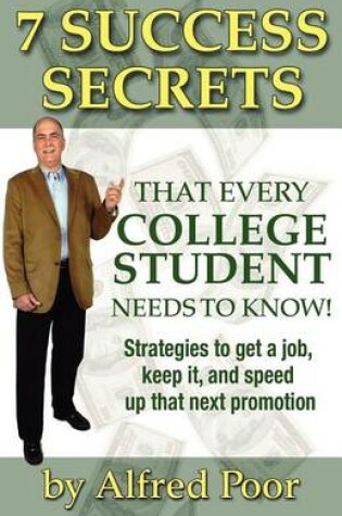 Cover of 7 Success Secrets That Every College Student Needs to Know!