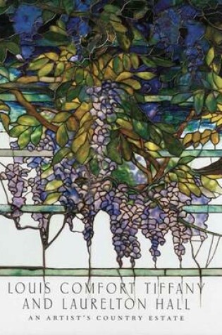 Cover of Louis Comfort Tiffany and Laurelton Hall