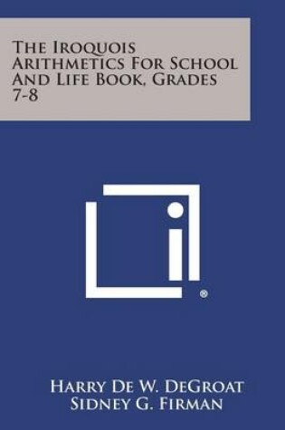 Cover of The Iroquois Arithmetics for School and Life Book, Grades 7-8