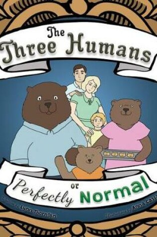 Cover of The Three Humans or Perfectly Normal