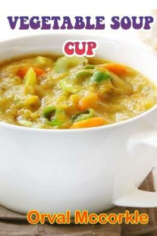Cover of Vegetable Soup Cup