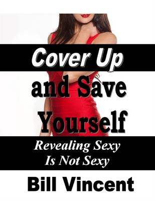Book cover for Cover Up and Save Yourself: Revealing Sexy Is Not Sexy