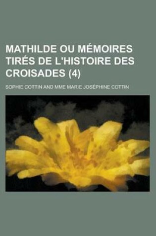 Cover of Mathilde Ou Memoires Tires de L'Histoire Des Croisades (4)