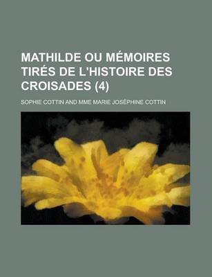 Book cover for Mathilde Ou Memoires Tires de L'Histoire Des Croisades (4)