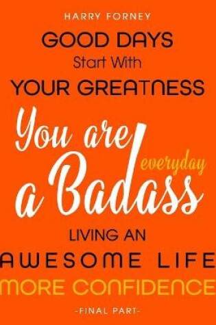 Cover of Good Days Start With Your Greatness - You Are a Badass