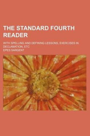 Cover of The Standard Fourth Reader; With Spelling and Defining Lessons, Exercises in Declamation, Etc