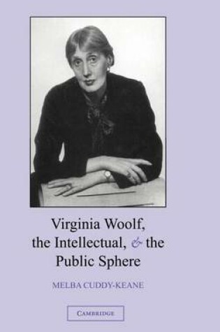 Cover of Virginia Woolf, the Intellectual and the Public Sphere