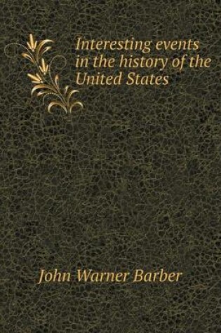 Cover of Interesting events in the history of the United States