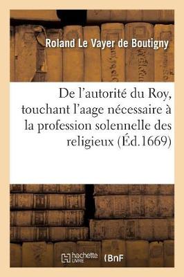 Book cover for de l'Autorite Du Roy, Touchant l'Aage Necessaire A La Profession Solemnelle Des Religieux