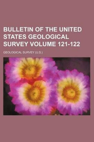 Cover of Bulletin of the United States Geological Survey Volume 121-122