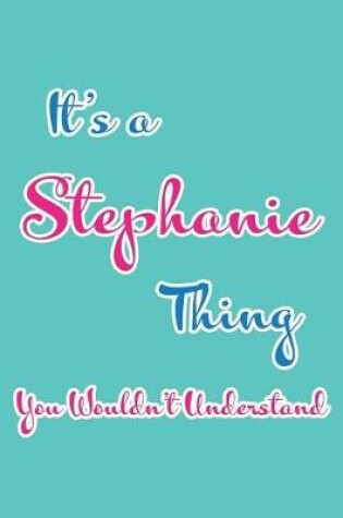 Cover of It's a Stephanie Thing You Wouldn't Understand