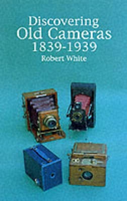 Book cover for Discovering Old Cameras 1839-1939