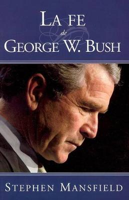 Book cover for La Fe De George W. Bush