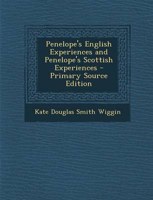 Book cover for Penelope's English Experiences and Penelope's Scottish Experiences - Primary Source Edition