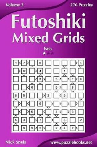 Cover of Futoshiki Mixed Grids - Easy - Volume 2 - 276 Puzzles