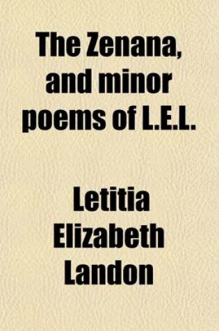 Cover of The Zenana, and Minor Poems of L.E.L.