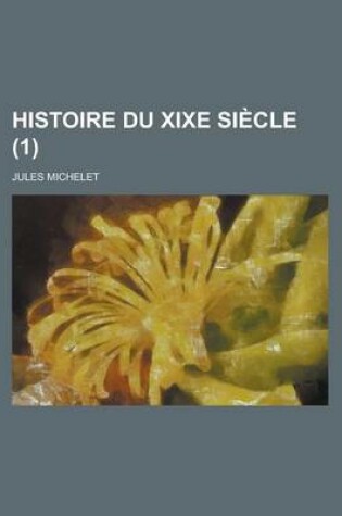 Cover of Histoire Du Xixe Siecle (1)