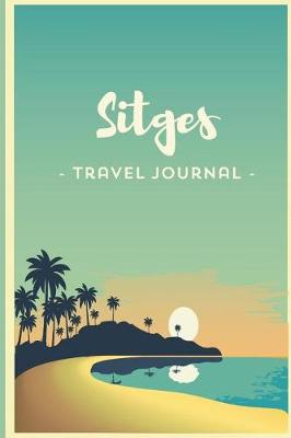 Book cover for Sitges Travel Journal - notebook - cuaderno de viaje - Diario Diary Cuaderno