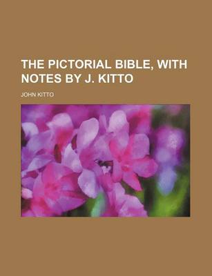 Book cover for The Pictorial Bible, with Notes by J. Kitto