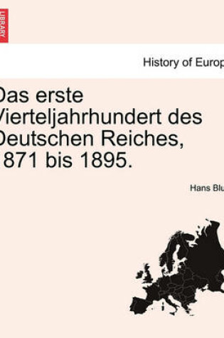 Cover of Das Erste Vierteljahrhundert Des Deutschen Reiches, 1871 Bis 1895.