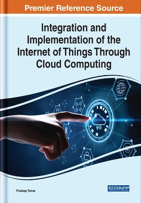 Cover of Integration and Implementation of the Internet of Things Through Cloud Computing