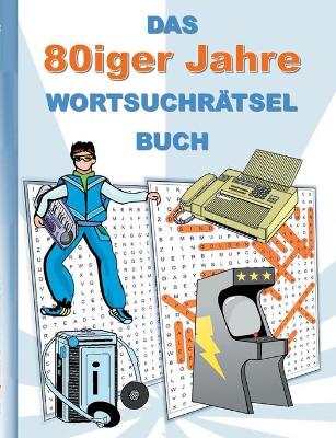 Book cover for DAS 80iger Jahre WORTSUCHRAETSEL BUCH