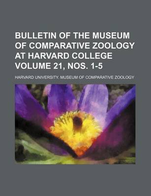 Book cover for Bulletin of the Museum of Comparative Zoology at Harvard College Volume 21, Nos. 1-5