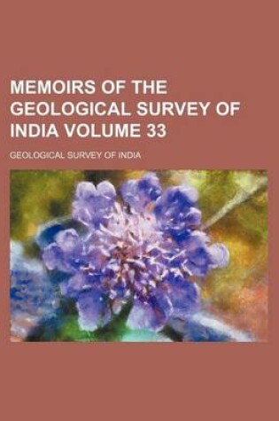 Cover of Memoirs of the Geological Survey of India Volume 33